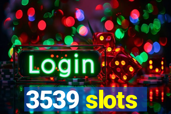 3539 slots